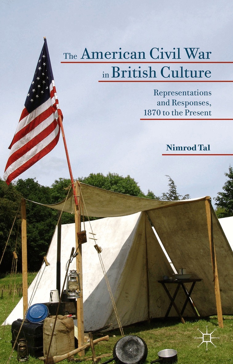 Nimrod Tal - American Civil War in British Culture, Inbunden