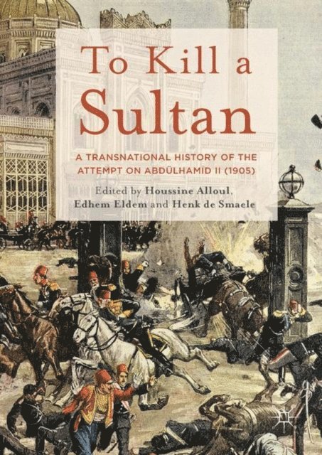 Henk de Smaele, Edhem Eldem, Houssine Alloul - To Kill a Sultan, E-bok