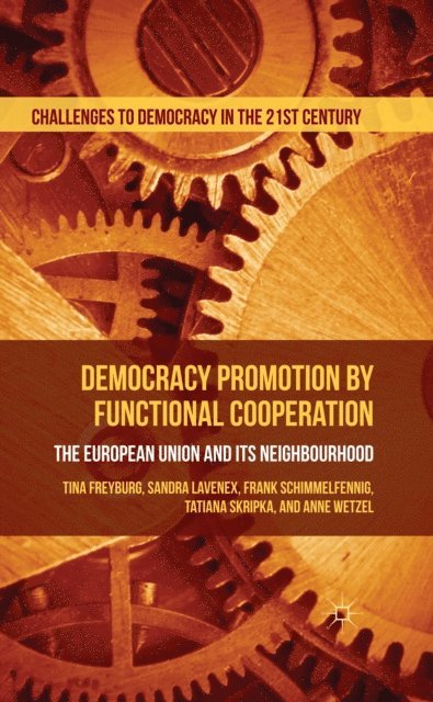 Anne Wetzel, Tatiana Skripka, Frank Schimmelfennig, Sandra Lavenex, Tina Freyburg - Democracy Promotion by Functional Cooperation, E-bok