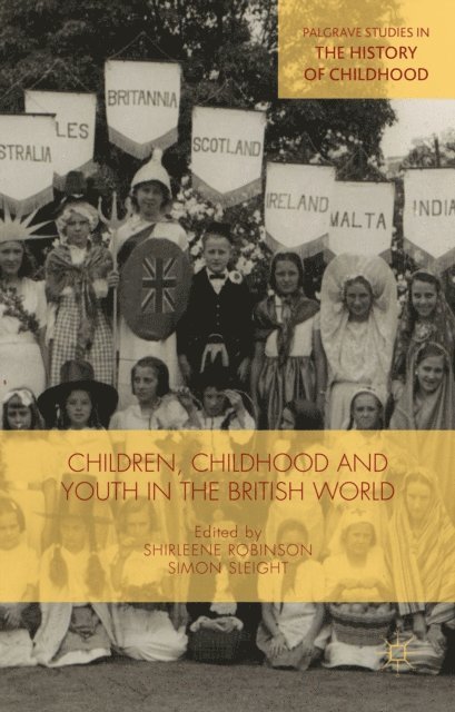 Shirleene Robinson, Simon Sleight - Children, Childhood and Youth in the British World, E-bok