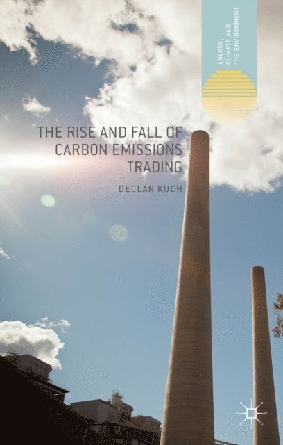 Declan Kuch - Rise and Fall of Carbon Emissions Trading, E-bok
