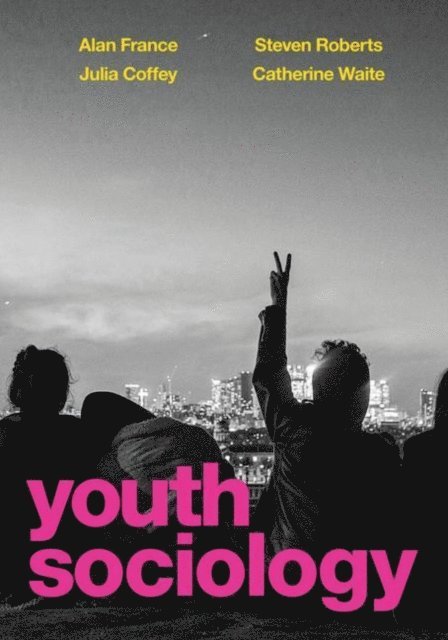 Alan France, Julia Coffey, Steven Roberts, Catherine Waite - Youth Sociology, E-bok