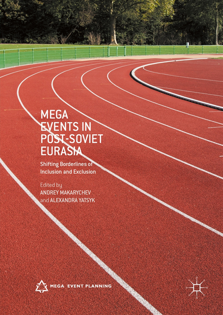 Alexandra Yatsyk, Andrey Makarychev - Mega Events in Post-Soviet Eurasia, E-bok