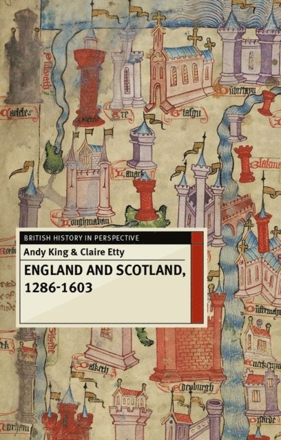 Andy King, Claire Etty - England and Scotland, 1286-1603, E-bok