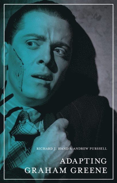 Richard J. Hand, Andrew Purssell - Adapting Graham Greene, E-bok