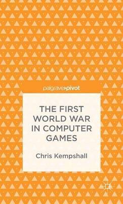 First World War in Computer Games av C Kempshall, Chris Kempshall