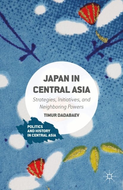 Timur Dadabaev - Japan in Central Asia, E-bok