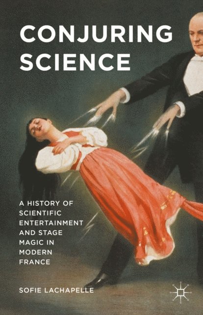 Sofie Lachapelle - Conjuring Science, E-bok. Tillgänglighet: Lägg i varukorg