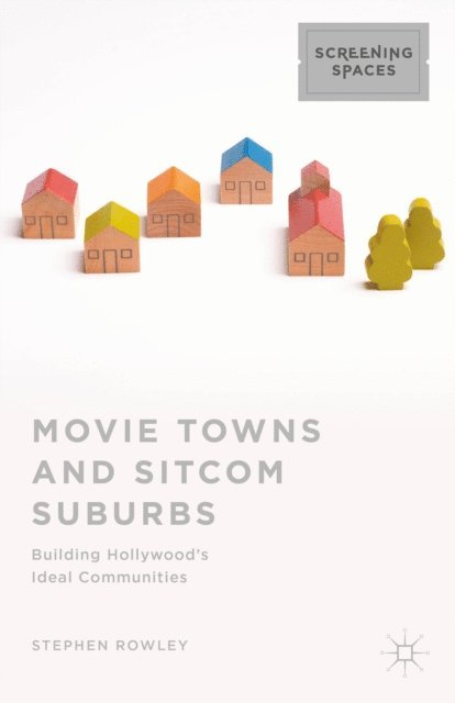 Stephen Rowley - Movie Towns and Sitcom Suburbs, E-bok