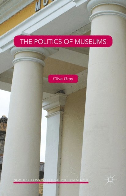 Clive Gray - Politics of Museums, E-bok