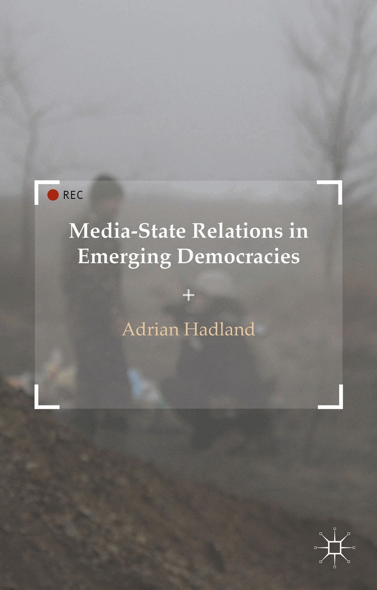 A. Hadland - Media-State Relations in Emerging Democracies, Inbunden. Tillgänglighet: Lägg i varukorg
