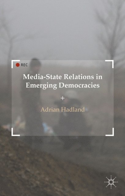A. Hadland - Media-State Relations in Emerging Democracies, E-bok. Tillgänglighet: Lägg i varukorg