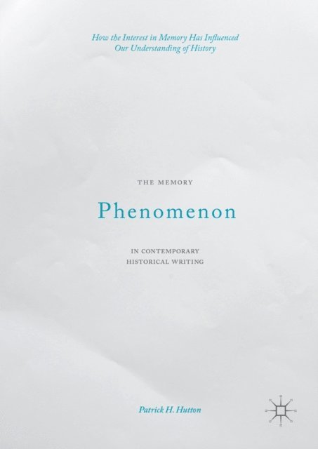 Patrick H. Hutton - Memory Phenomenon in Contemporary Historical Writing, E-bok
