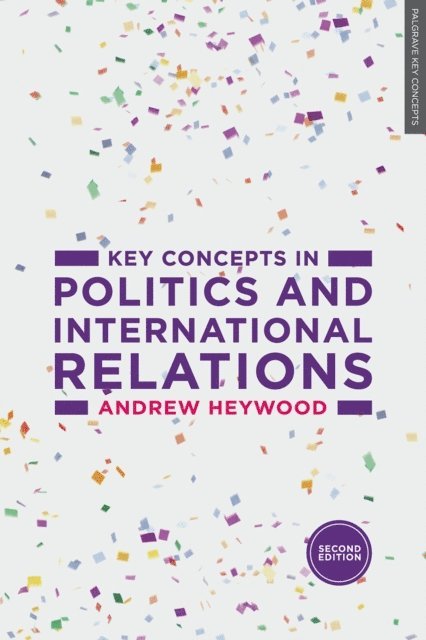 Andrew Heywood - Key Concepts in Politics and International Relations, E-bok