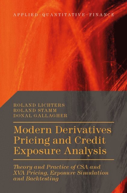 Donal Gallagher, Roland Stamm, Roland Lichters - Modern Derivatives Pricing and Credit Exposure Analysis, E-bok