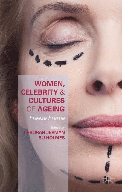 Susan Holmes, Deborah Jermyn - Women, Celebrity and Cultures of Ageing, E-bok