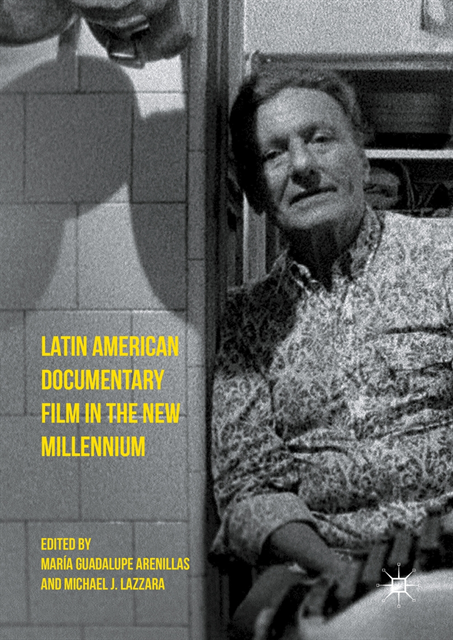 Michael J. Lazzara, Maria Guadalupe Arenillas - Latin American Documentary Film in the New Millennium, E-bok