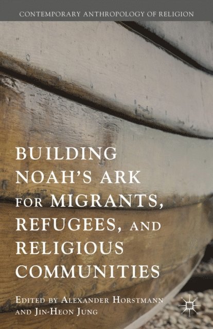 Jin-Heon Jung - Building Noah's Ark for Migrants, Refugees, and Religious Communities, E-bok