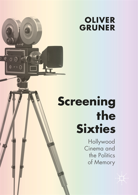 Oliver Gruner - Screening the Sixties, E-bok