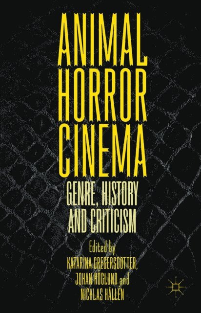 Nicklas Hallen, Johan Hoglund, Katarina Gregersdotter - Animal Horror Cinema, E-bok