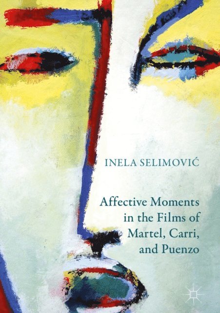 Inela Selimovic - Affective Moments in the Films of Martel, Carri, and Puenzo, E-bok