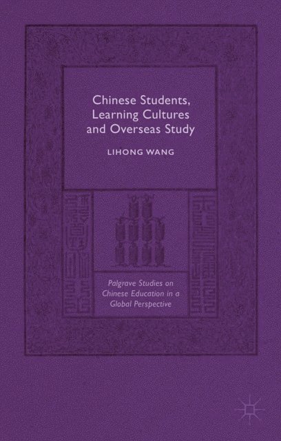 Lihong Wang - Chinese Students, Learning Cultures and Overseas Study, E-bok