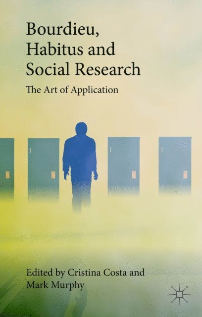 Mark Murphy, Cristina Costa - Bourdieu, Habitus and Social Research, E-bok