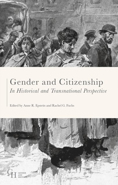 Anne Epstein, Rachel Fuchs - Gender and Citizenship in Historical and Transnational Perspective, E-bok