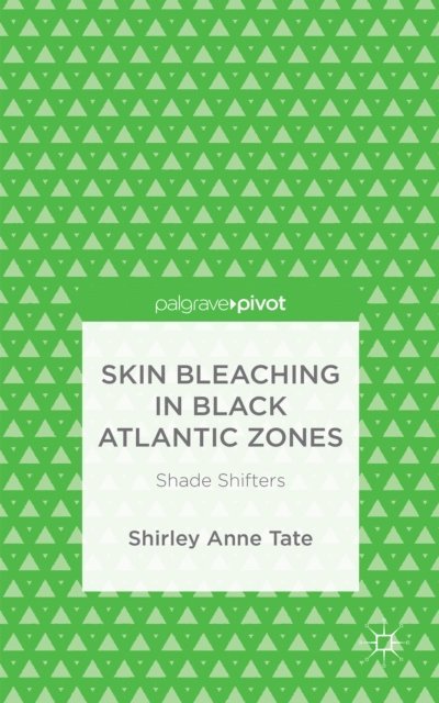 S. Tate - Skin Bleaching in Black Atlantic Zones, E-bok
