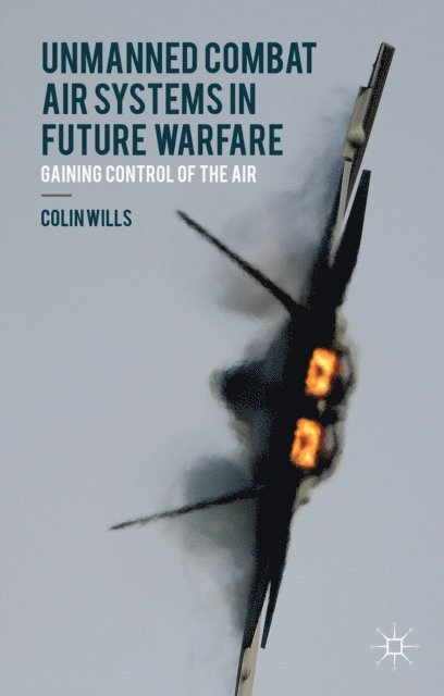C. Wills - Unmanned Combat Air Systems in Future Warfare, E-bok. Tillgänglighet: Lägg i varukorg