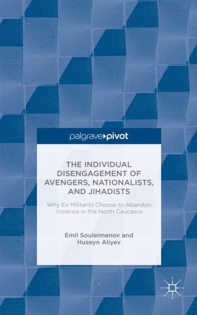 H. Aliyev, E. Souleimanov - Individual Disengagement of Avengers, Nationalists, and Jihadists, E-bok