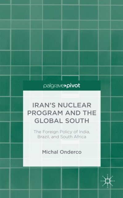 M. Onderco - Iran's Nuclear Program and the Global South, E-bok