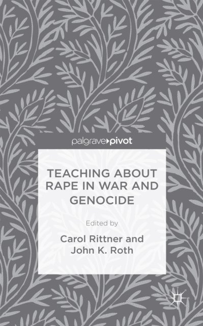 C. Rittner, J. Roth - Teaching About Rape in War and Genocide, E-bok