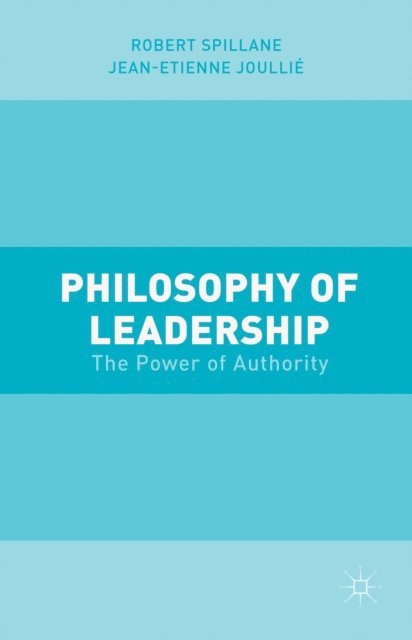 Robert Spillane, Jean-Etienne Joullie - Philosophy of Leadership, E-bok