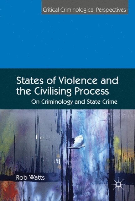 Rob Watts - States of Violence and the Civilising Process, E-bok