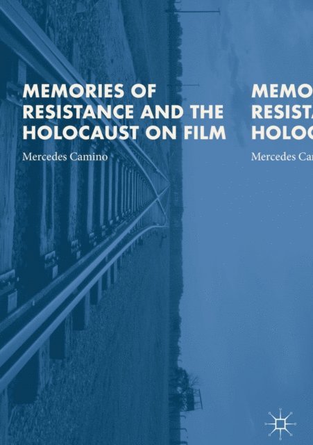 Mercedes Camino - Memories of Resistance and the Holocaust on Film, E-bok