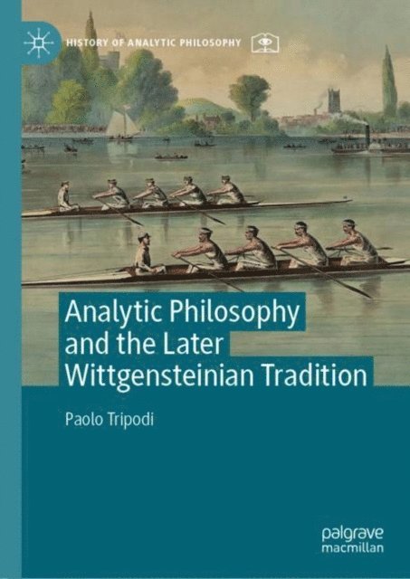 Paolo Tripodi - Analytic Philosophy and the Later Wittgensteinian Tradition, E-bok