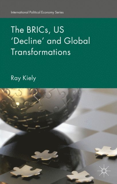 R. Kiely - BRICs, US 'Decline' and Global Transformations, E-bok