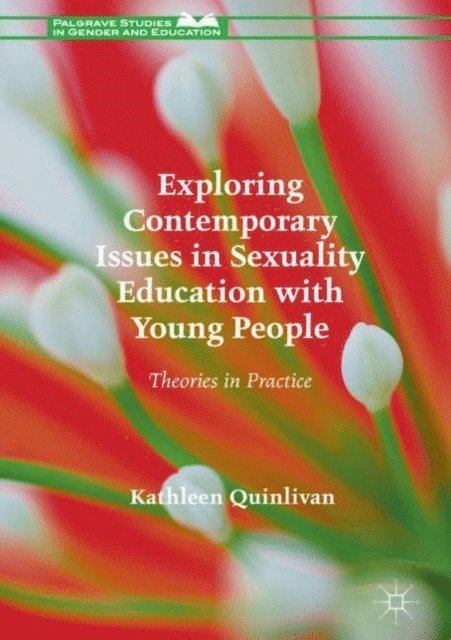 Kathleen Quinlivan - Exploring Contemporary Issues in Sexuality Education with Young People, E-bok
