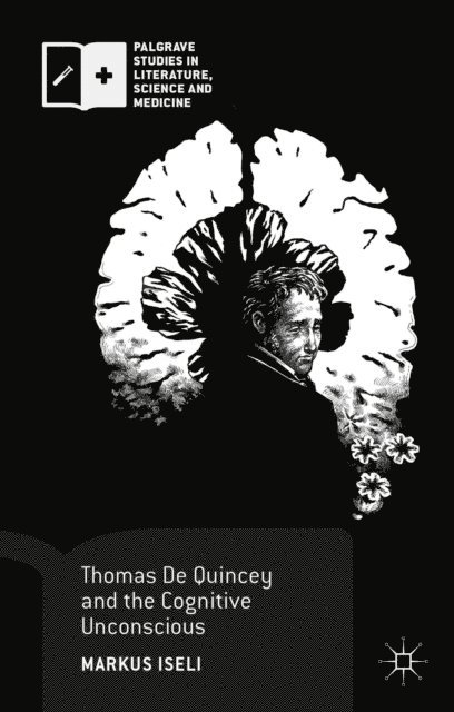 Markus Iseli - Thomas De Quincey and the Cognitive Unconscious, E-bok