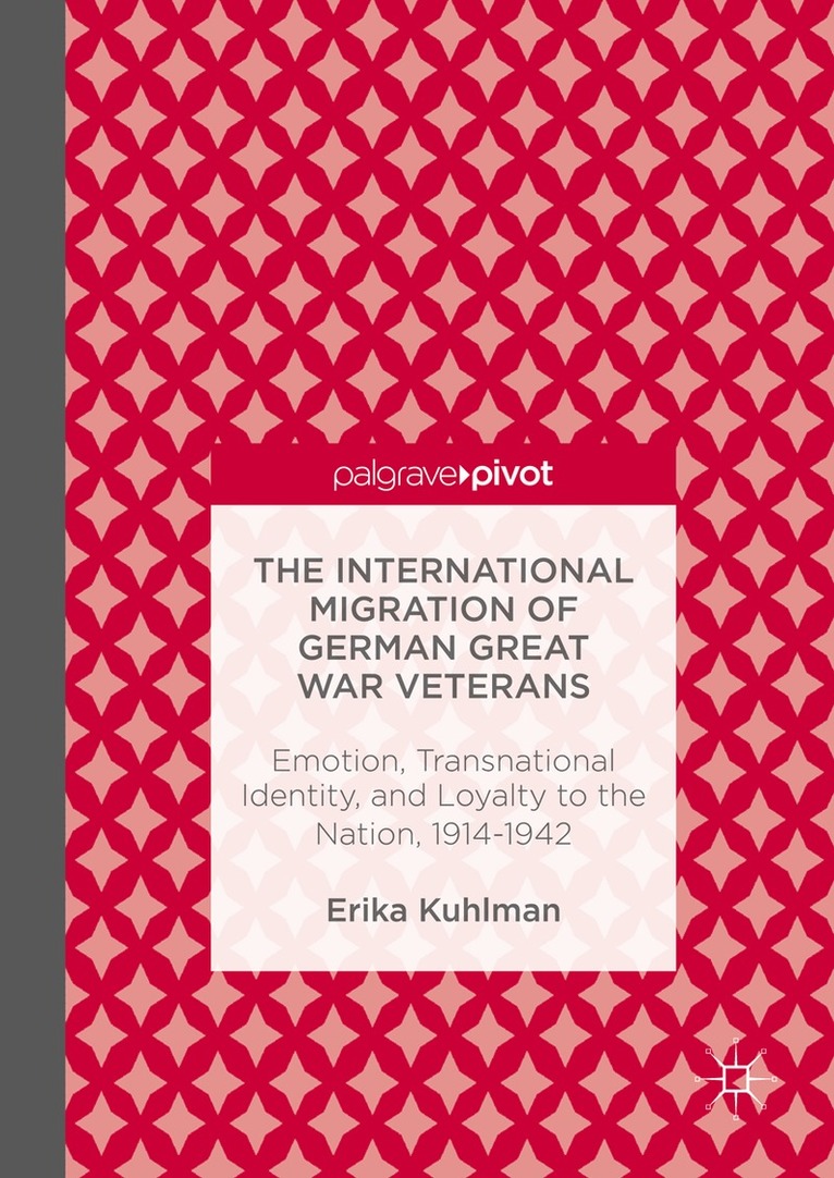 Erika Kuhlman - International Migration of German Great War Veterans, Inbunden. Tillgänglighet: Lägg i varukorg