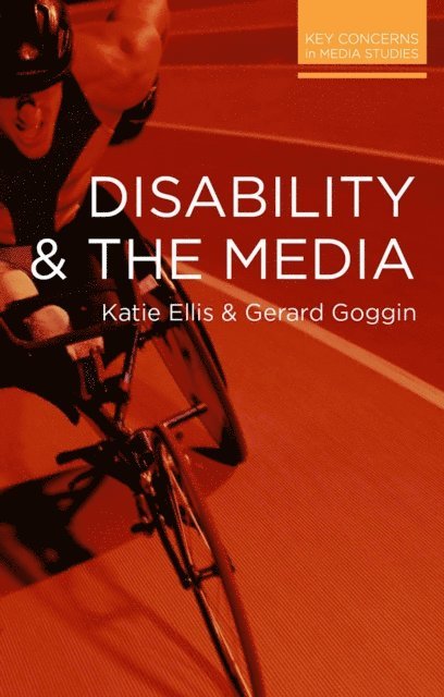 Katie Ellis, Gerard Goggin - Disability and the Media, E-bok