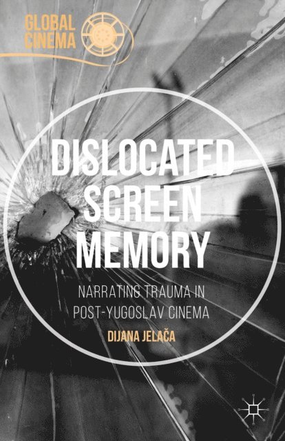 Dijana Jelaca - Dislocated Screen Memory, E-bok