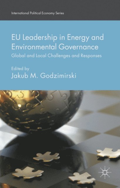 Jakub M. Godzimirski - EU Leadership in Energy and Environmental Governance, E-bok