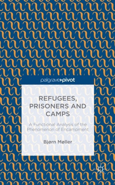 B. Moller - Refugees, Prisoners and Camps, E-bok