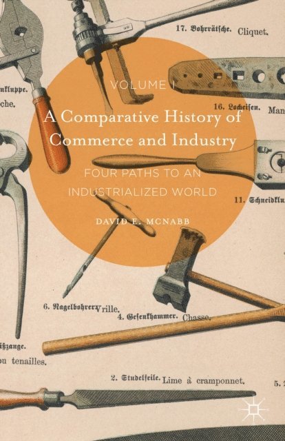 David E. McNabb - Comparative History of Commerce and Industry, Volume I, E-bok
