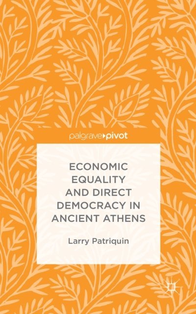 Larry Patriquin - Economic Equality and Direct Democracy in Ancient Athens, E-bok