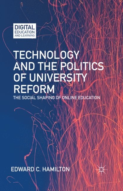 E. Hamilton - Technology and the Politics of University Reform, E-bok