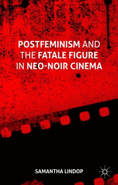 Samantha Lindop - Postfeminism and the Fatale Figure in Neo-Noir Cinema, E-bok