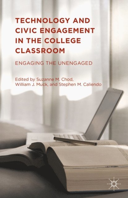 William J. Muck, Stephen M. Caliendo, Suzanne M. Chod - Technology and Civic Engagement in the College Classroom, E-bok